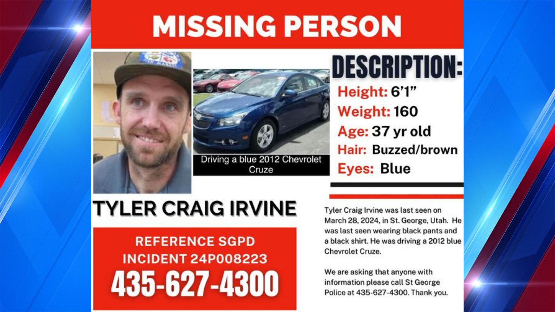 Tyler Craig Irvine, 37, was last seen wearing a black shirt with black pants, and is said to drive a blue 2012 Chevrolet Cruze. Police said Tyler is about 6'1" tall, weighs about 160 pounds, has buzzed brown hair and blue eyes. (Courtesy: St. George Police Department)